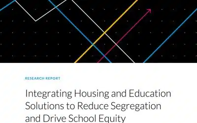 Integrating Housing and Education Solutions to Reduce Segregation and Drive School Equity