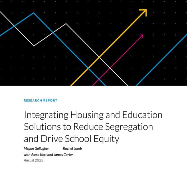 Integrating Housing and Education Solutions to Reduce Segregation and Drive School Equity